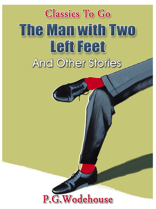 Title details for The Man with Two Left Feet and Other Stories by P. G. Wodehouse - Available